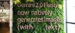  A wall of plants with flower-shaped text that says: "Gemini 2.0 Flash now natively generates images (with text)"